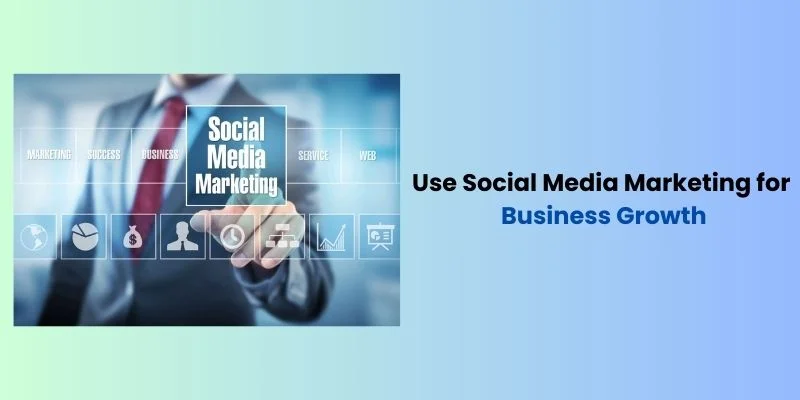 How to use Social Media Marketing to grow your Business?