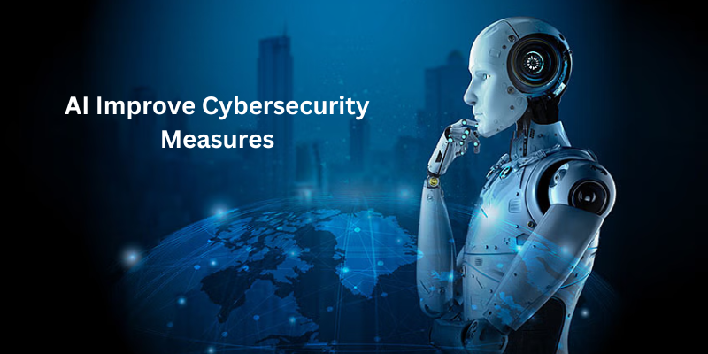 How Can AI Improve Cybersecurity Measures?